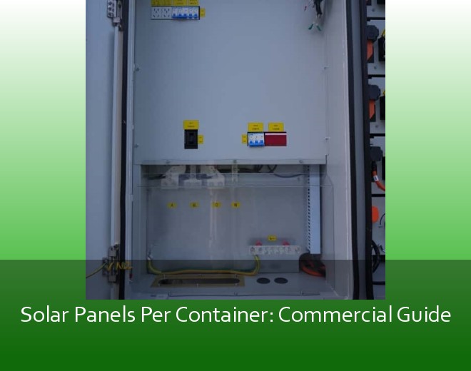 Solar Panels Per Container: Commercial Guide